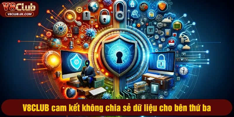 V8CLUB cam kết không chia sẻ dữ liệu cho bên thứ ba