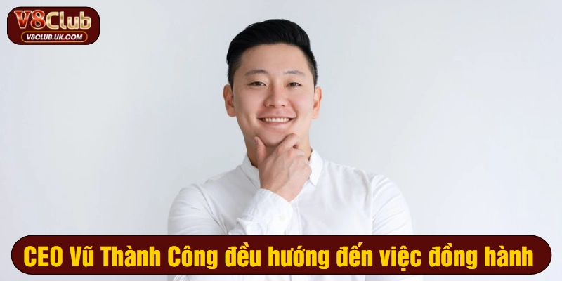 Câu chuyện của CEO Vũ Thành Công