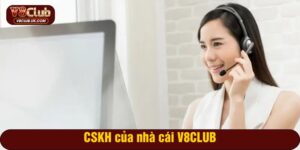 CSKH của nhà cái V8CLUB