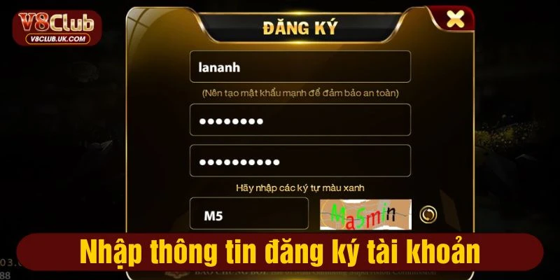 Nhập đầy đủ thông tin, lưu ý tạo mật khẩu mạnh