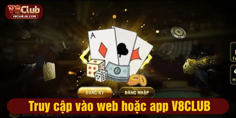 Truy cập vào website chính thức hoặc app V8CLUB