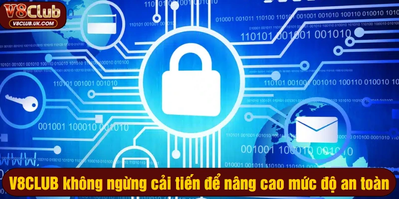 V8CLUB không ngừng cải tiến để nâng cao mức độ an toàn