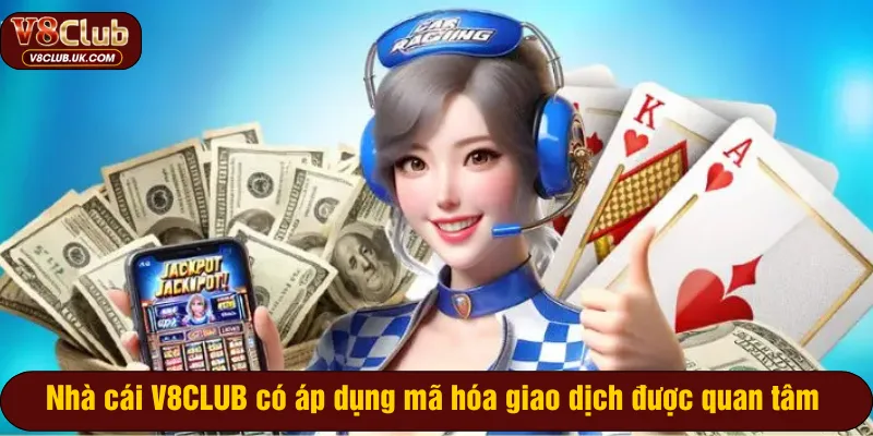 V8CLUB có dùng mã hóa giao dịch không là mối quan tâm hàng đầu
