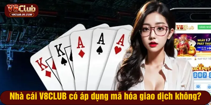 V8CLUB có dùng mã hóa giao dịch không