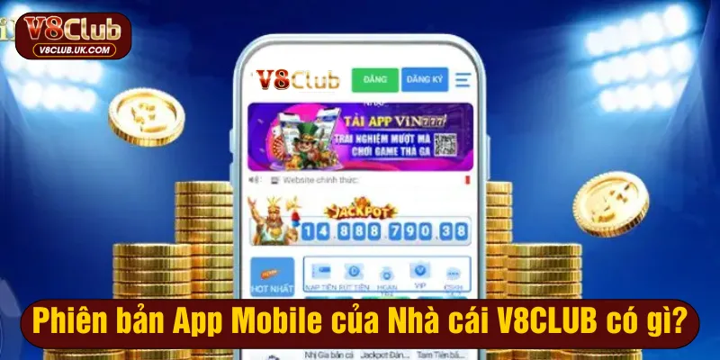 App Mobile tại V8CLUB có gì