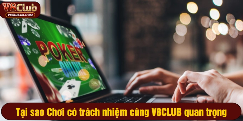 Tại sao Chơi có trách nhiệm cùng V8CLUB quan trọng