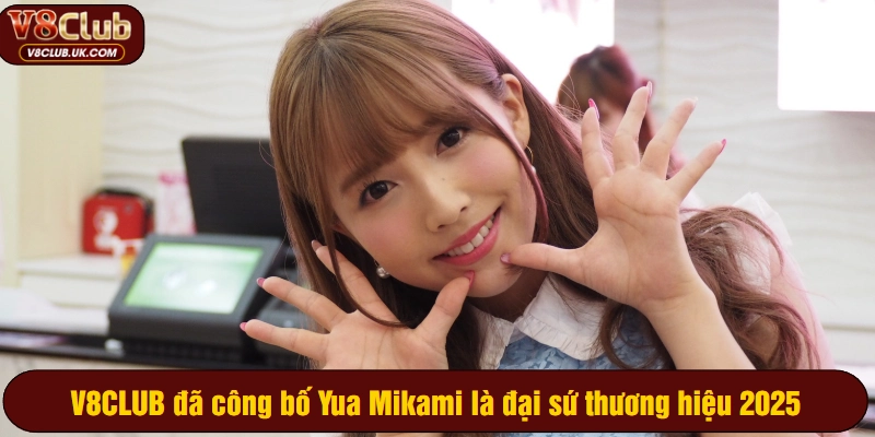 V8CLUB đã công bố Yua Mikami là đại sứ thương hiệu 2025