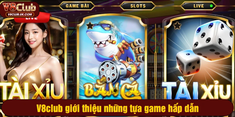 V8club giới thiệu những tựa game hấp dẫn